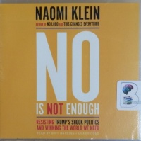 No Is Not Enough - Resisting Trump's Shock Politics and Winning The World We Need written by Naomi Klein performed by Brit Marling on CD (Unabridged)
